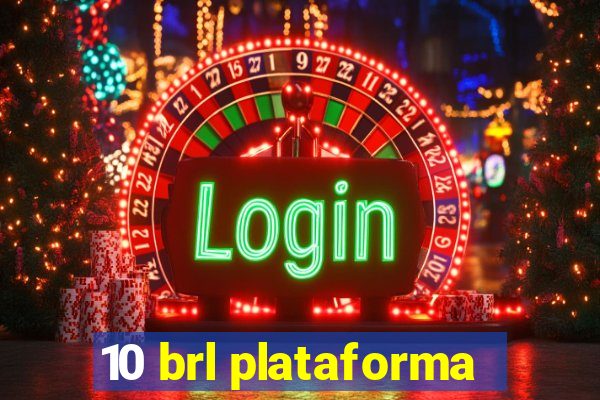 10 brl plataforma